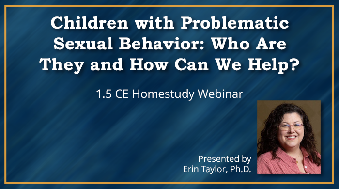 Children with Problematic Sexual Behavior: Who Are They and How Can We Help?