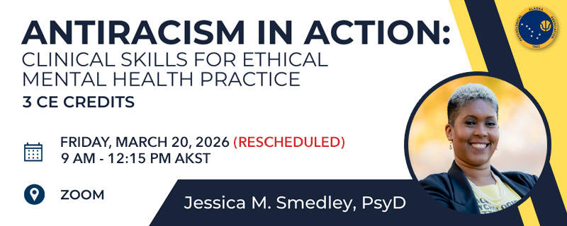 Antiracism in Action: Clinical Skills for Ethical Mental Health Practice presented by Jessica M. Smedley, PsyD